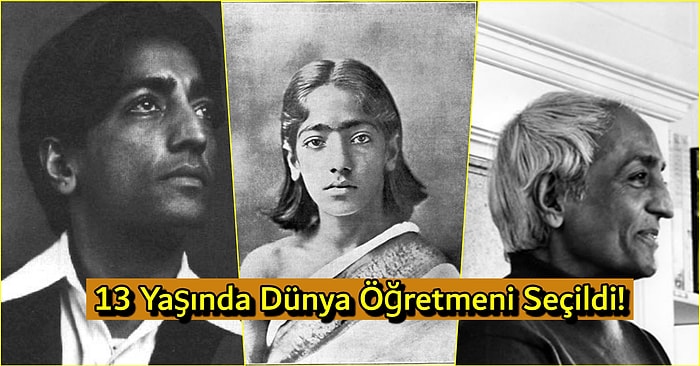 İnsanlığa Verdiği Ezber Bozan Dersleriyle 13 Yaşındayken Dünya Öğretmeni Seçilen Düşünür: Jiddu Krishnamurti