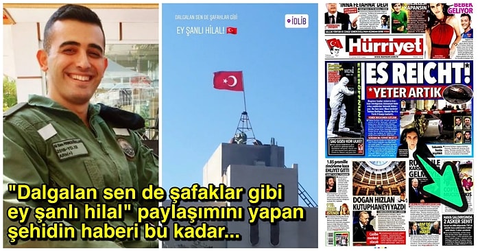 İdlib'deki Saldırılarda Şehit Olan Askerlerimizin Haberini Küçücük Veren Hürriyet ve Sabah Gazetesi Tepkilerin Odağında