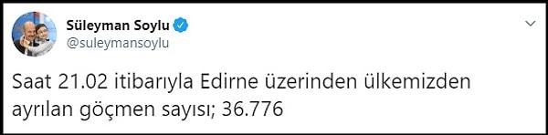 İçişleri Bakanı Süleyman Soylu, Edirne üzerinden Türkiye'den ayrılan göçmen sayısının 36 bin 766 olduğunu açıkladı. 👇