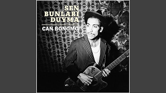 Can Bonomo - Sen Bunları Duyma Şarkı Sözleri