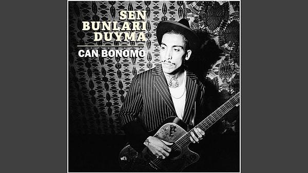 Can Bonomo - Sen Bunları Duyma Şarkı Sözleri