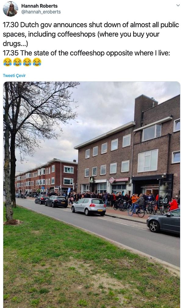 7. "19.30 Hollanda hükumeti kahve dükkanları da dahil olmak üzere neredeyse tüm kamusal alanların kapatıldığını duyuruyor..."