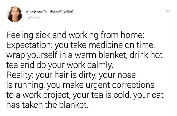 16. "Hasta hissediyorsundur ve evden çalışıyorsundur: