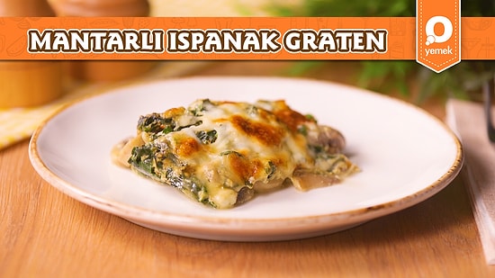 Mantar Ve Ispanakın Nefis Birleşimi! Mantarlı Ispanak Graten Nasıl Yapılır?