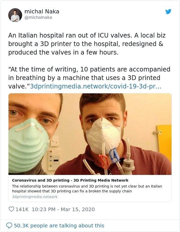 22. "İtalya'da bir hastanede oksijen tüpü vanaları bitince, bu iki kişi ücretsiz olarak 3D printer ile yardıma koşup yeni vanalar üretmiş."