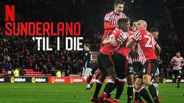 25. Sunderland 'Til I Die