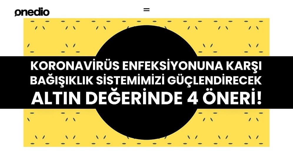Korona'yla Savaşmanın En Etkili Yolu: Bağışıklık Sistemi!