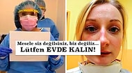 Koronavirüsün En Ön ve En Tehlikeli Hattında Mücadele Eden Sağlık Çalışanlarından 25 Yakarış: Evde Kalın!