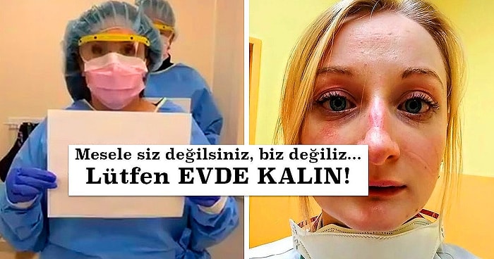 Koronavirüsün En Ön ve En Tehlikeli Hattında Mücadele Eden Sağlık Çalışanlarından 25 Yakarış: Evde Kalın!