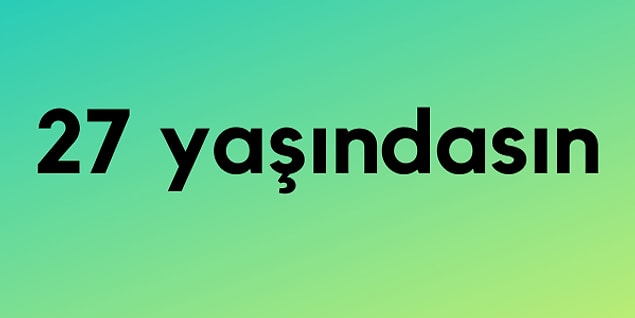 Tahminlerimize göre: