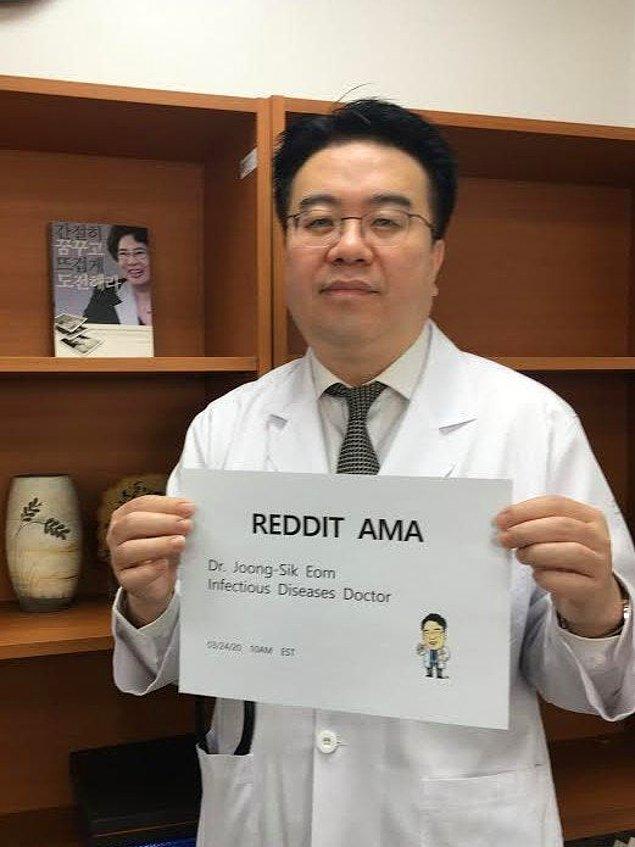 Joong Sik Eom, Seul yakınlarındaki bir hastanede COVID-19 hastalarını tedavi eden bir doktor. Ayrıca Incheon'daki Gacheon Üniversitesi Tıp Fakültesi'nde profesör olan Dr. Joong Sik Eom, Koronavirüs hakkındaki Reddit kullanıcılarının sorularını yanıtladı.