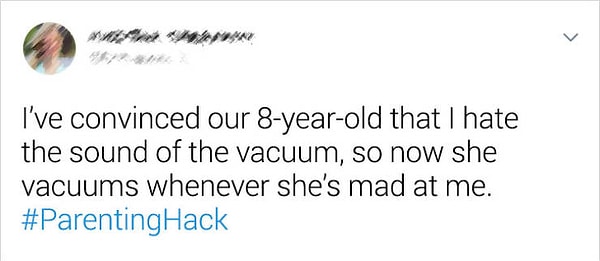 12. "Я убедила своего ребенка, что ненавижу звук пылесоса. Теперь она пылесосит, когда злится на меня"