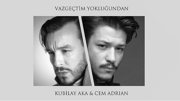 Kubilay Aka & Cem Adrian - Vazgeçtim Yokluğundan Şarkı Sözleri