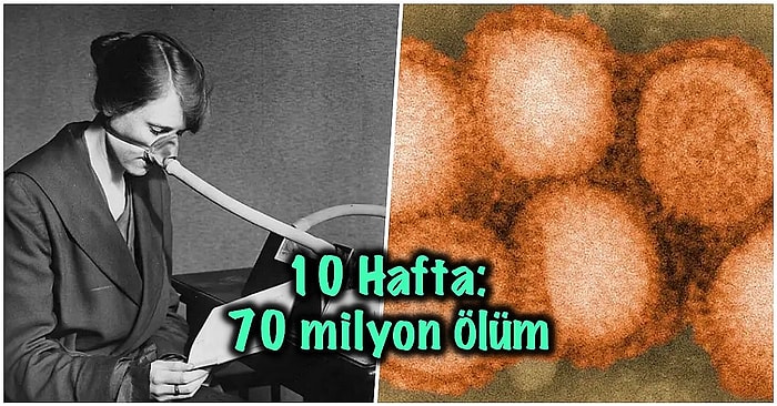 Bazı Özellikleriyle Kovid-19'a Benzeyen İspanyol Gribi ile İlgili Muhtemelen Daha Önce Duymadığınız 15 Gerçek