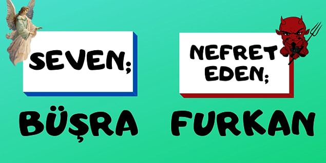 Seni seven ve nefret eden isimler;