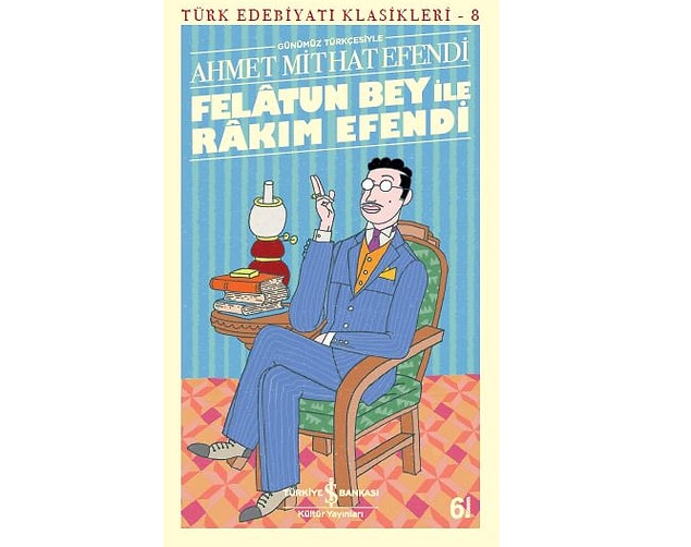 8. Felatun Bey ile Rakım Efendi - Ahmet Mithat Efendi (1875)