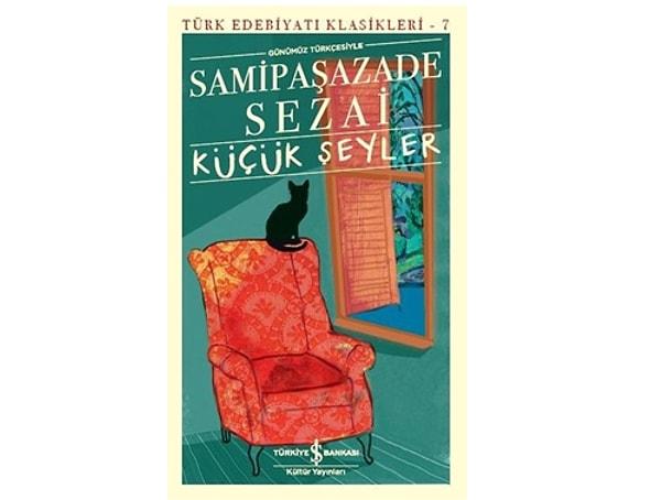 11. Küçük Şeyler - Samipaşazade Sezai (1892)