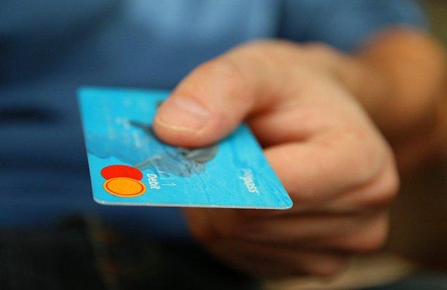 15. Kredi ya da banka kartı kullanma seçeneğiniz varsa, nakit ödeme yapmayın.