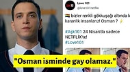 Netflix'in Türk Yapımı Yeni Dizisi Aşk 101'de Osman İsimli Gay Bir Karakterin Olduğunu İddia Ederek Diziye Saldırdılar!