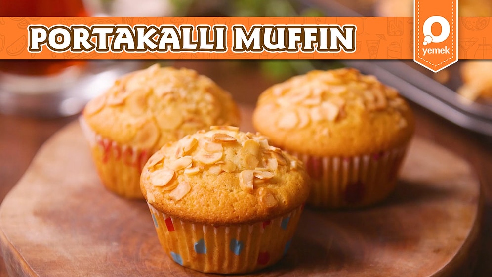 Mutfağınızı Mis Gibi Kokutacak Nefis Portakallı Muffin Nasıl Yapılır?