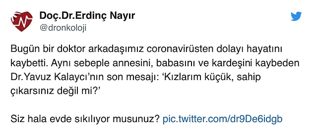 Kalaycı'nın son mesajını meslektaşı, Tıbbi Onkoloji Uzmanı Doç. Dr. Erdinç Nayır sosyal medya hesabı Twitter üzerinden paylaştı.
