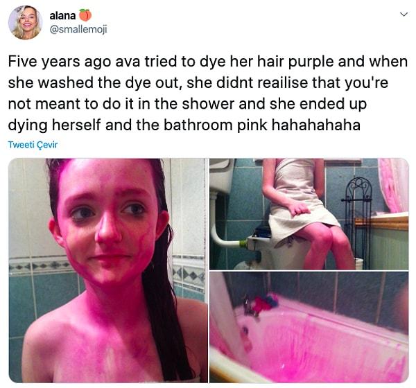 6. "5 yıl önce Ava saçlarını mora boyamaya çalıştı ve yıkadığı zaman duşta yapmaması gerektiğini fark edemedi. Hem kendini hem banyoyu pembeye boyadı."
