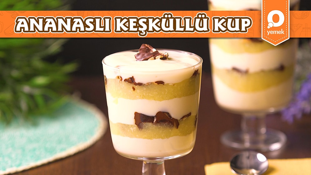 Bir Kup İle Asla Yetinmeyeceğiniz Ananaslı Keşküllü Kup Nasıl Yapılır?