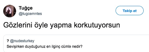 Sevişirken Duydukları En İlginç Cümleleri Paylaşarak İnsanı Tavana Boş Baktıran Kişilerin İlginç Anıları