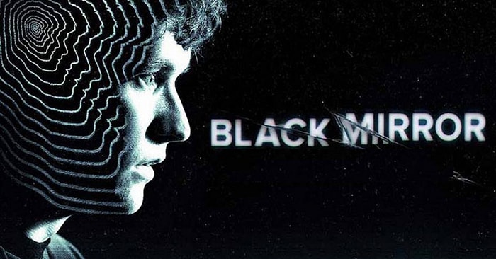 En Az Black Mirror Kadar Kapkara Bir Habere Hazır mısınız?