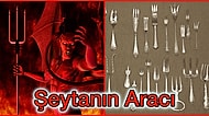 Şeytanın Aracı: Her Gün Sofralarımızda Kullandığımız Çatalın Karanlık ve Gizemli Tarihi