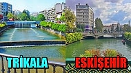 Yunanistan'ın Trikala Şehrinin Eskişehir ile Olan Benzerliği Karşısında Ufak Çaplı Bir Şok Yaşayacaksınız