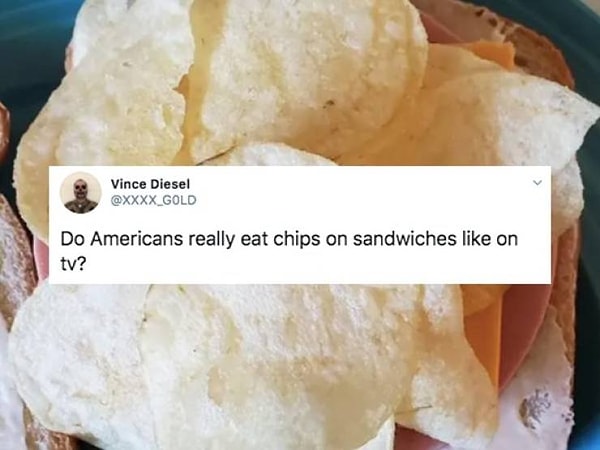 "Американцы и вправду кладут чипсы на сэндвич, как показывают по ТВ?!"