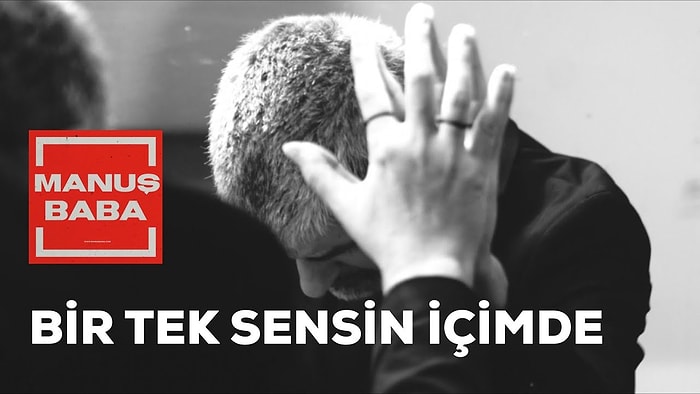 Manuş Baba - Bir Tek Sensin İçimde Şarkı Sözleri