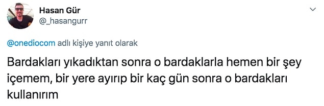 18. Bardakları ne olursa olsun yıkamak lazım gibi geliyor bana.