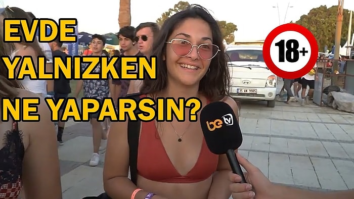 Sokaktaki Vatandaş Cevaplıyor: Evde Yalnızken Ne Yaparsın?