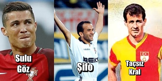 Sadece Gerçek Futbol Tutkunlarının Yakından Bildiği En İlginç Futbolcu Lakapları ve Sıra Dışı Hikayeleri