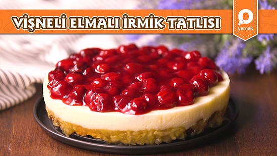 İrmik Tatlısına Bambaşka Bir Dokunuş! Vişneli Elmalı İrmik Tatlısı Nasıl Yapılır?