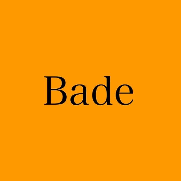 Senin adın Bade!