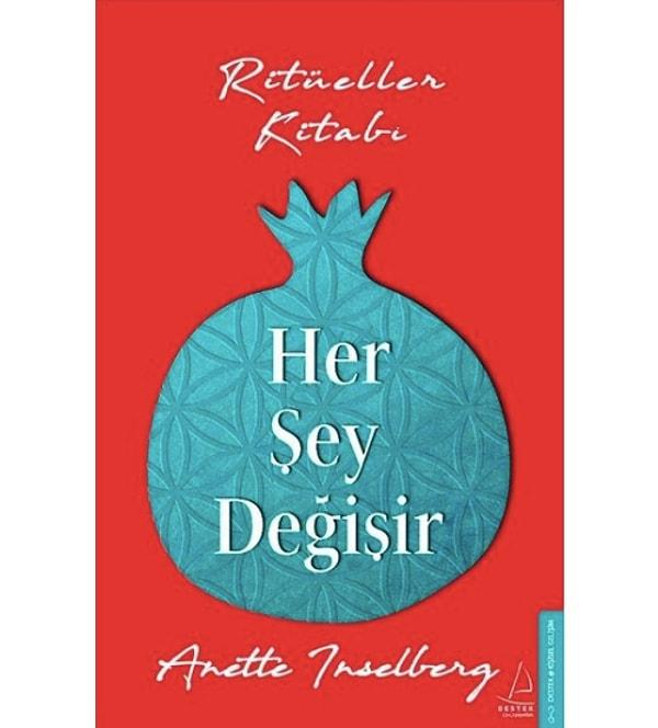 7. Her Şey Değişir: Ritüeller Kitabı - Anette Inselberg (2019)