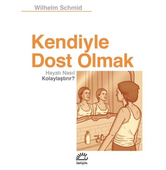9. Kendiyle Dost Olmak Hayatı Nasıl Kolaylaştırır? - Wilhelm Schmid (2019)