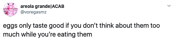 6. "Yumurtaların tadı sadece onları yerken çok fazla düşünmüyorsanız güzel."