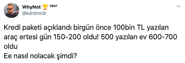 Aynı zamanda kredi paketlerinin açıklanmasıyla birlikte artırılan fiyatlar halkın aklını allak bullak etti.