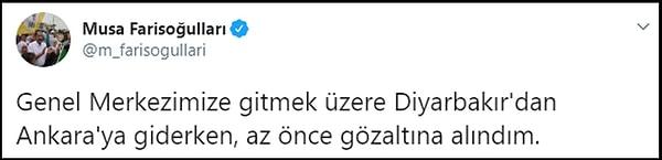Farisoğulları, Diyarbakır'dan Ankara'ya giderken gözaltına alındığını Twitter hesabından duyurdu. 👇