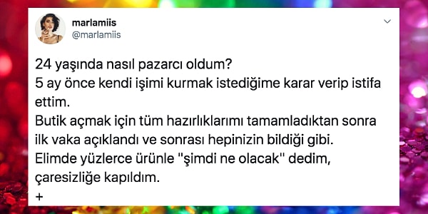 O, "kadın başına yapamazsın bu işi" diyenlere aldırış etmeden kendi işini daha genç yaşta kurmayı başardı. Biz de kendisinin bu konuyla ilgili anlattıklarını sizlere de ilham olması için aktaralım istedik.