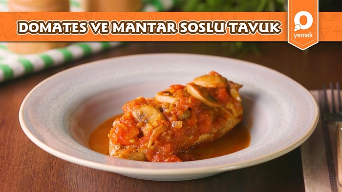 Taze Domates Kokusu Başınızı Döndürecek! Domates ve Mantar Soslu Tavuk Nasıl Yapılır?