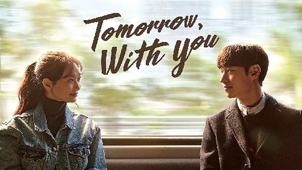 30. Tomorrow with You (2017)