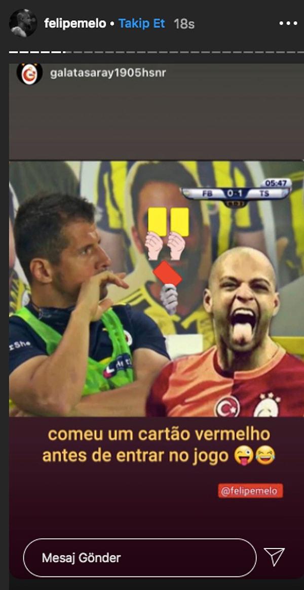 Bunu gören Felipe Melo da rahat durmadı ve Instagram hesabında bu görselle "Daha maça bile girmeden kırmızı kart yedi."  ibaresini paylaştı.
