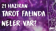 Tarot Falına Göre 21 Haziran Pazar Günü Senin İçin Nasıl Geçecek?