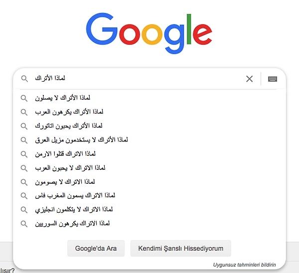 Öncelikle Arapça "Türkler neden..." yazarak Google'da arattık...
