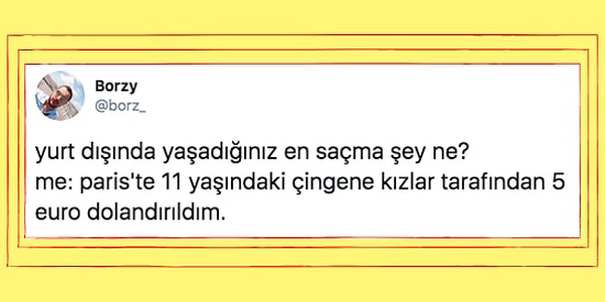 Yurt Dışında Yaşadıkları En Saçma Şeyleri Anlatırken Hepimizi Güldüren Kişilerin Birbirinden Efsane Hikayeleri